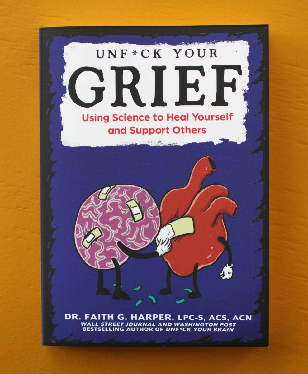 Unfuck Your Grief: Using Science to Heal Yourself