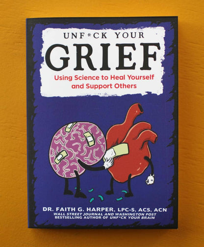 Unfuck Your Grief: Using Science to Heal Yourself