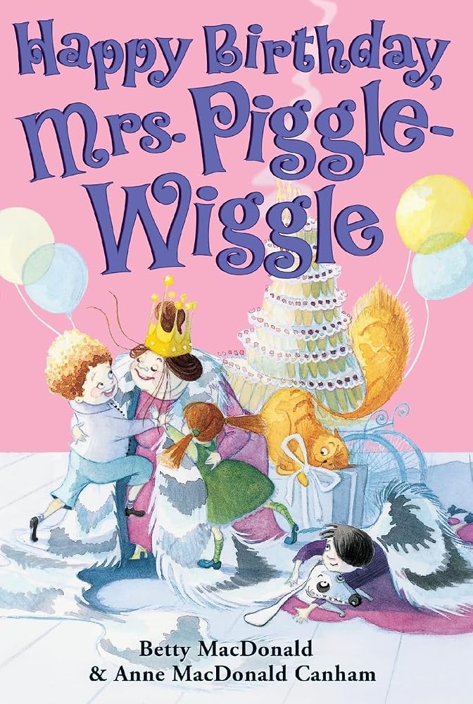 Happy Birthday, Mrs. Piggle-Wiggle: A Magical Chapter Book About Curing Bad Habits and Planning a Birthday Bash for Kids (Ages 8-12) cover image