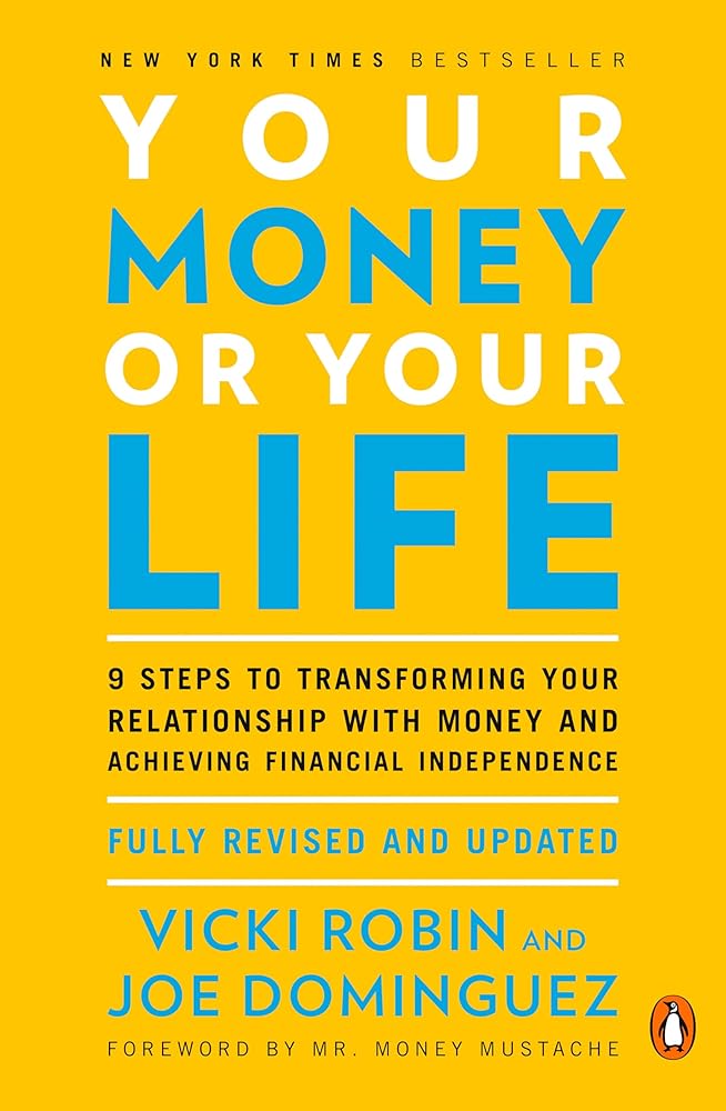 Your Money or Your Life: 9 Steps to Transforming Your Relationship with Money and Achieving Financial Independence: Fully Revised and Updated for 2018 cover image