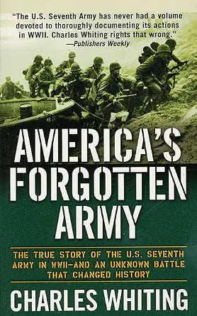 America's Forgotten Army: The True Story of the U.S. Seventh Army in WWII - And An Unknown Battle that Changed History cover image