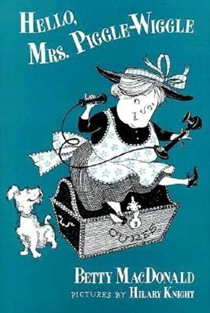 Hello, Mrs. Piggle Wiggle: A Beloved Classic About Magical Cures for Bad Habits for Children (Ages 8-12) cover image