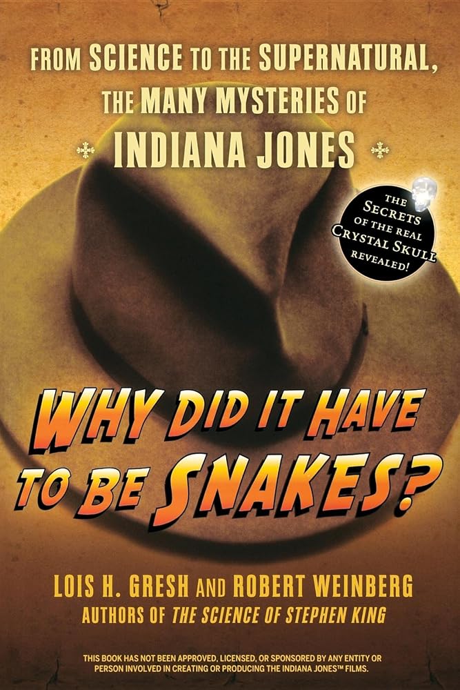 Why Did It Have To Be Snakes: From Science to the Supernatural, The Many Mysteries of Indiana Jones cover image