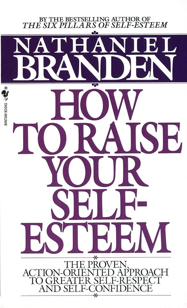 How to Raise Your Self-Esteem: The Proven Action-Oriented Approach to Greater Self-Respect and Self-Confidence cover image