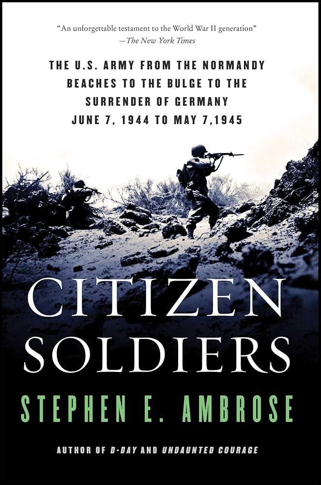 Citizen Soldiers: The U. S. Army from the Normandy Beaches to the Bulge to the Surrender of Germany cover image