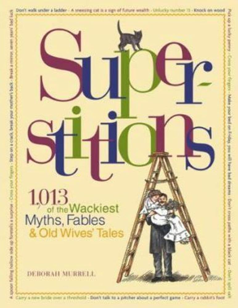 Superstitions: 1,013 of the World's Wackiest Myths, Fables & Old Wives Tales cover image