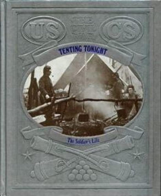 Tenting Tonight: The Soldier's Life (Civil War) cover image