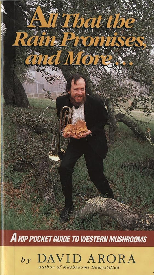 All That the Rain Promises and More: A Hip Pocket Guide to Western Mushrooms cover image