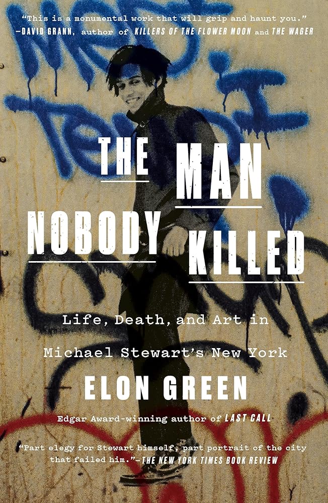 The Man Nobody Killed: Life, Death, and Art in Michael Stewart's New York cover image