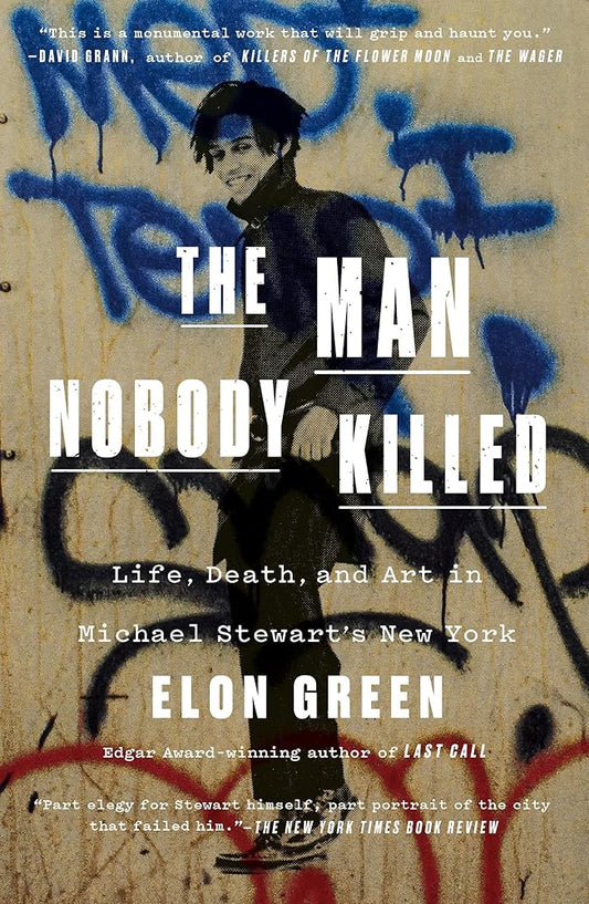 The Man Nobody Killed: Life, Death, and Art in Michael Stewart's New York cover image