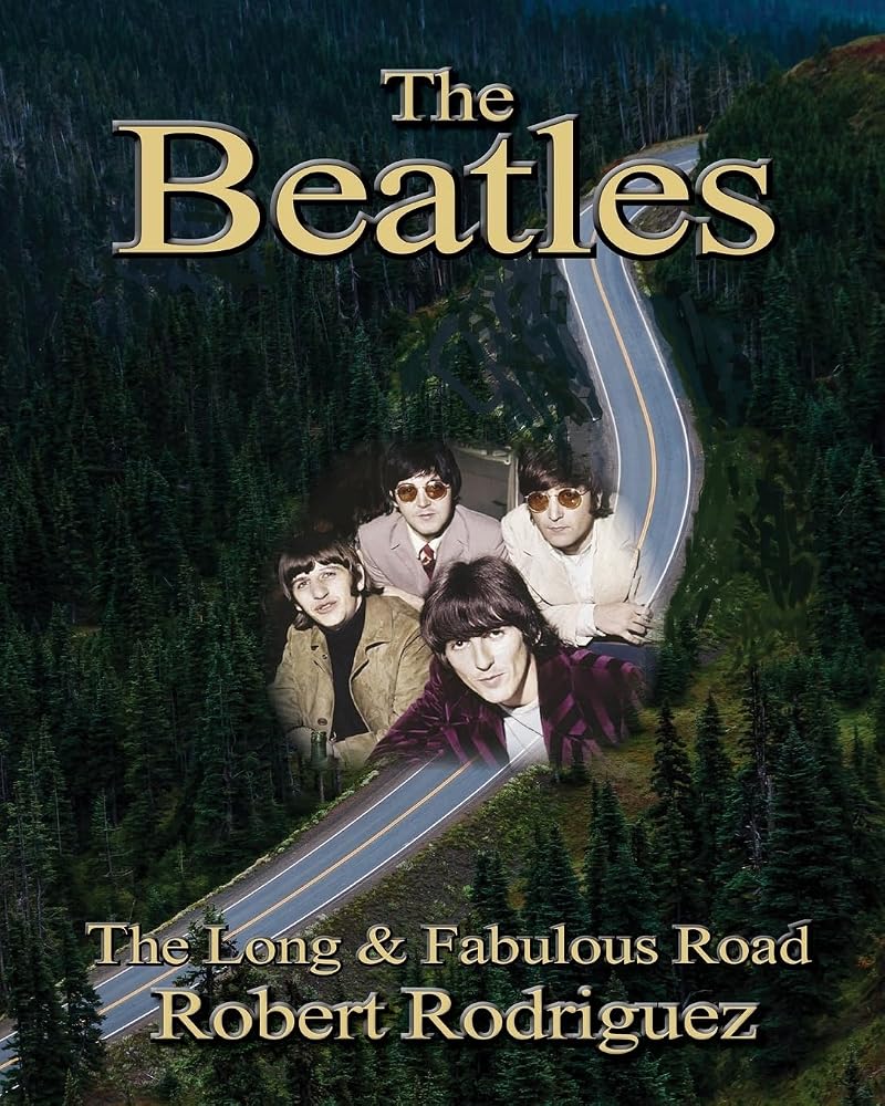 The Beatles: The Long and Fabulous Road: Beatles Biography: The British Invasion, Brian Epstein, Paul, George, Ringo and John Lennon Biography--Beatlemania, Sgt. Peppers cover image