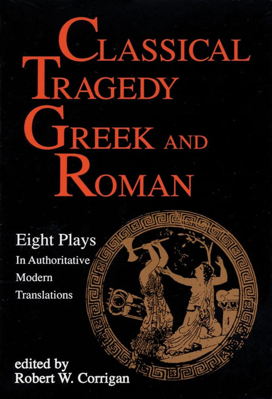 Classical Tragedy Greek and Roman: Eight Plays with Critical Essays cover image