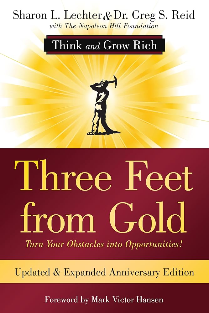 Three Feet from Gold: Updated Anniversary Edition: Turn Your Obstacles into Opportunities! (Think and Grow Rich) (Official Publication of the Napoleon Hill Foundation) cover image