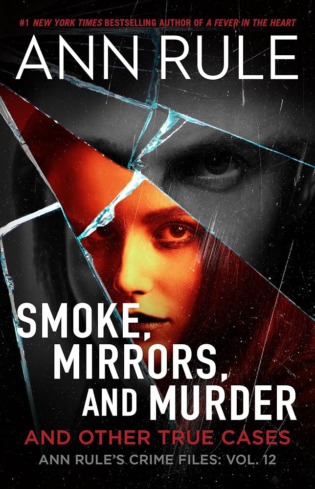 Smoke, Mirrors, and Murder: And Other True Cases (Ann Rule's Crime Files) cover image