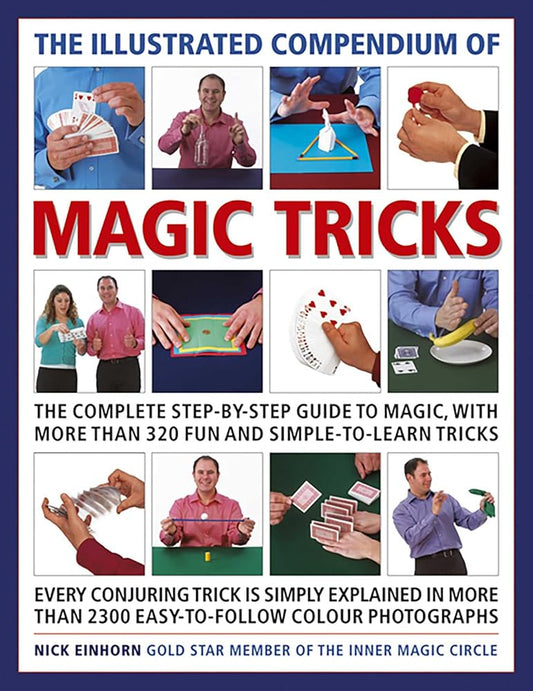 The Illustrated Compendium of Magic Tricks: The Complete Step-By-Step Guide to Magic, with More Than 375 Fun and Simple-to-Learn Tricks cover image