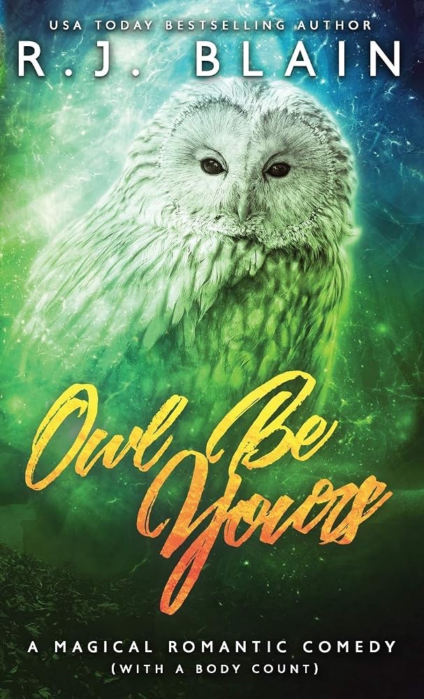 Owl Be Yours: A Magical Romantic Comedy (with a body count) (6) cover image