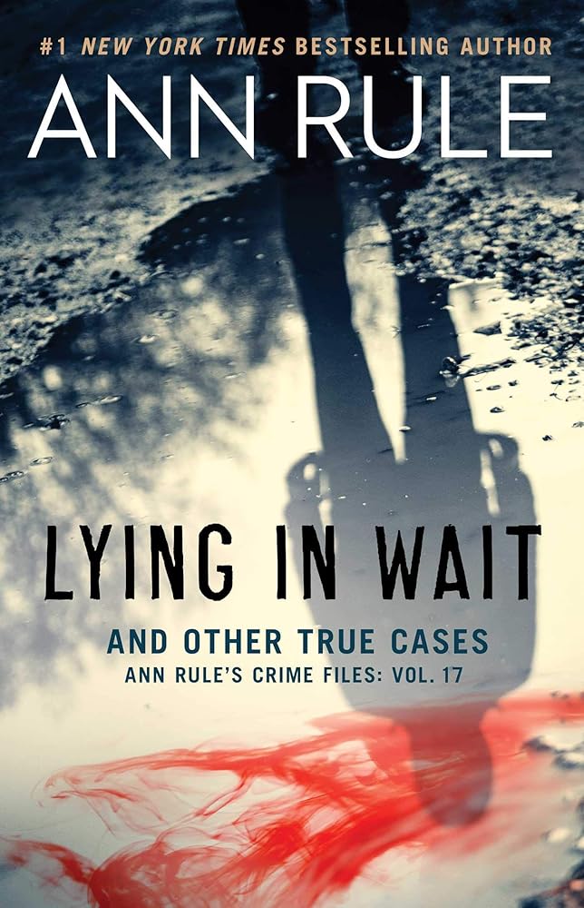 Lying in Wait: Ann Rule's Crime Files: Vol.17 cover image