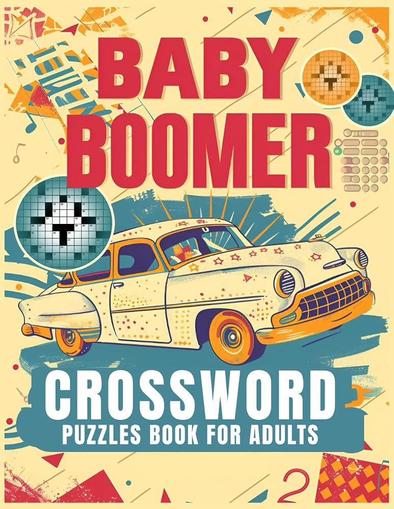 Baby Boomer Crossword Puzzles Book For Adults: 1950s, 1960s, 1970s,1980s and 1990s for Adults | Memorable Events About Music, TV, Movies, Sports, People & Much More cover image