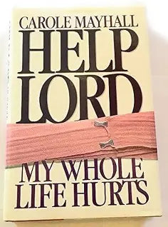 Help Lord My Whole Life Hurts
